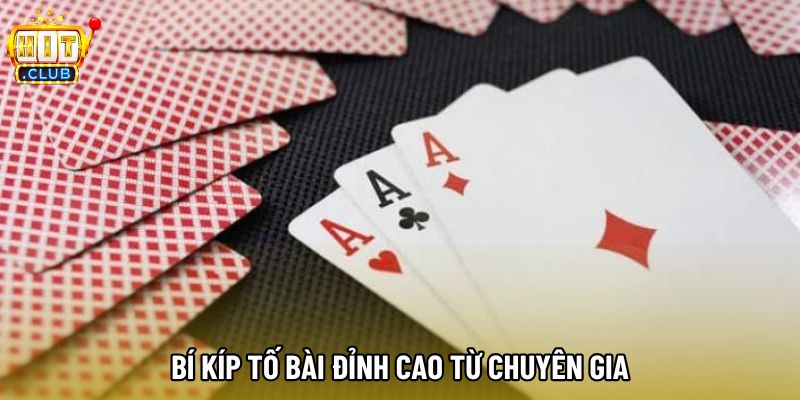 Bí kíp tố bài đỉnh cao từ chuyên gia Bí kíp tố bài đỉnh cao từ chuyên gia